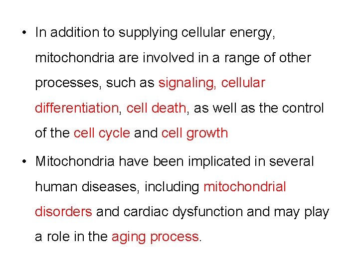  • In addition to supplying cellular energy, mitochondria are involved in a range