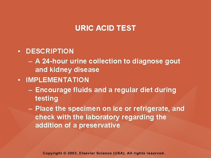 URIC ACID TEST • DESCRIPTION – A 24 -hour urine collection to diagnose gout