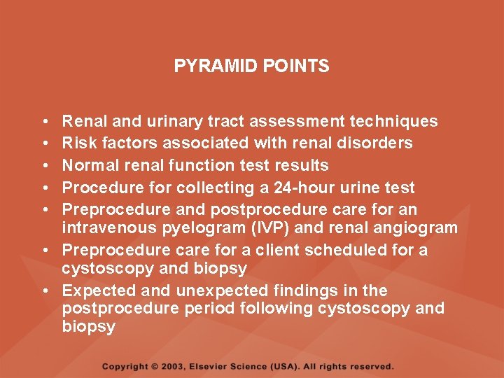 PYRAMID POINTS • • • Renal and urinary tract assessment techniques Risk factors associated