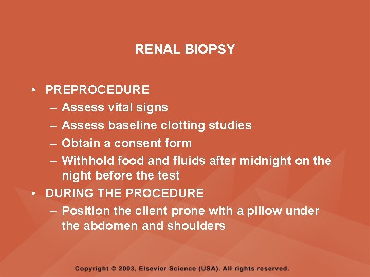 RENAL BIOPSY • PREPROCEDURE – Assess vital signs – Assess baseline clotting studies –