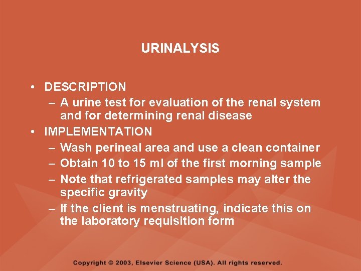 URINALYSIS • DESCRIPTION – A urine test for evaluation of the renal system and