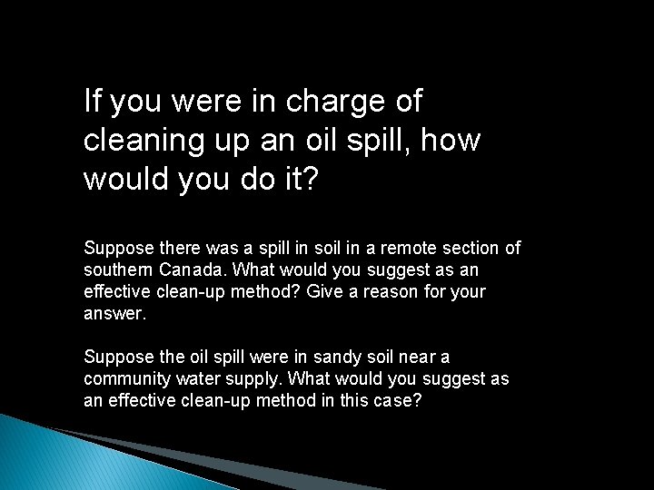 If you were in charge of cleaning up an oil spill, how would you