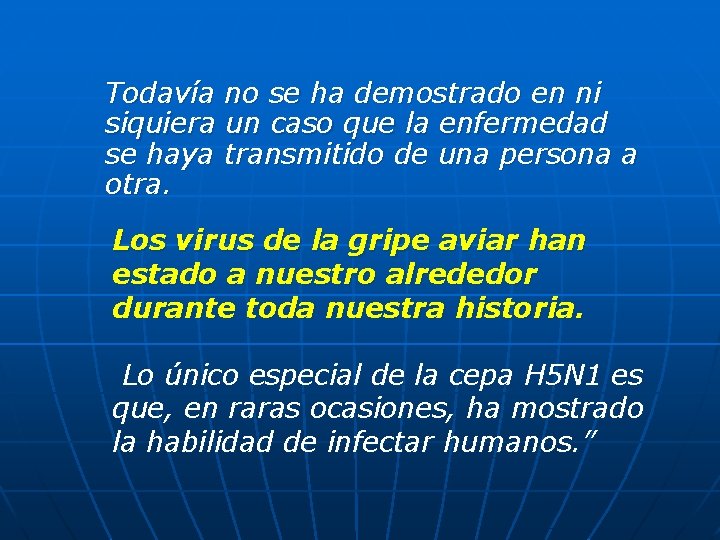 Todavía no se ha demostrado en ni siquiera un caso que la enfermedad se Todavía no se ha demostrado en ni siquiera un caso que la enfermedad se