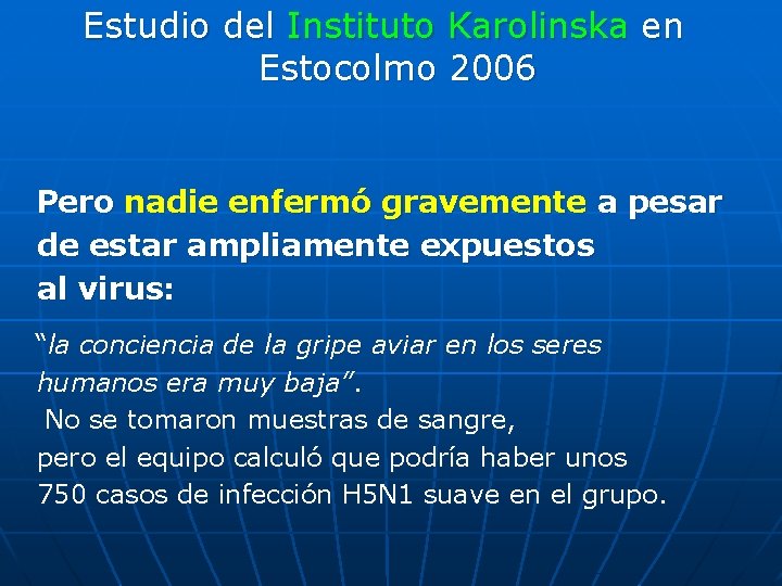 Estudio del Instituto Karolinska en Estocolmo 2006 Pero nadie enfermó gravemente a pesar de Estudio del Instituto Karolinska en Estocolmo 2006 Pero nadie enfermó gravemente a pesar de