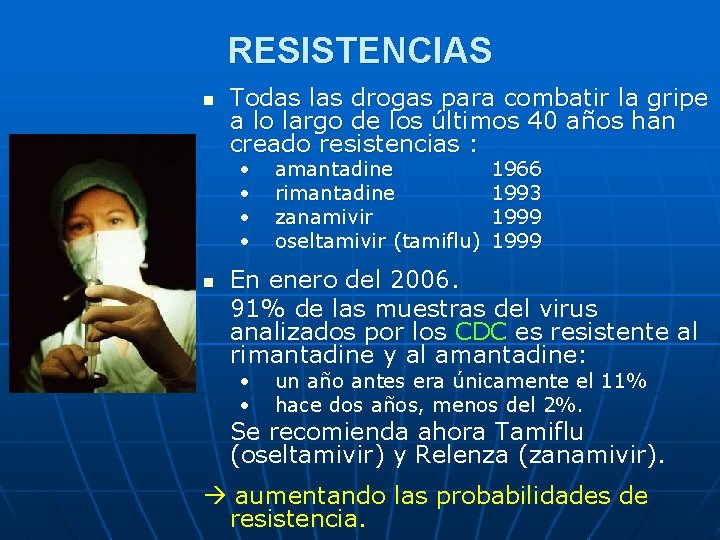 RESISTENCIAS n Todas las drogas para combatir la gripe a lo largo de los RESISTENCIAS n Todas las drogas para combatir la gripe a lo largo de los