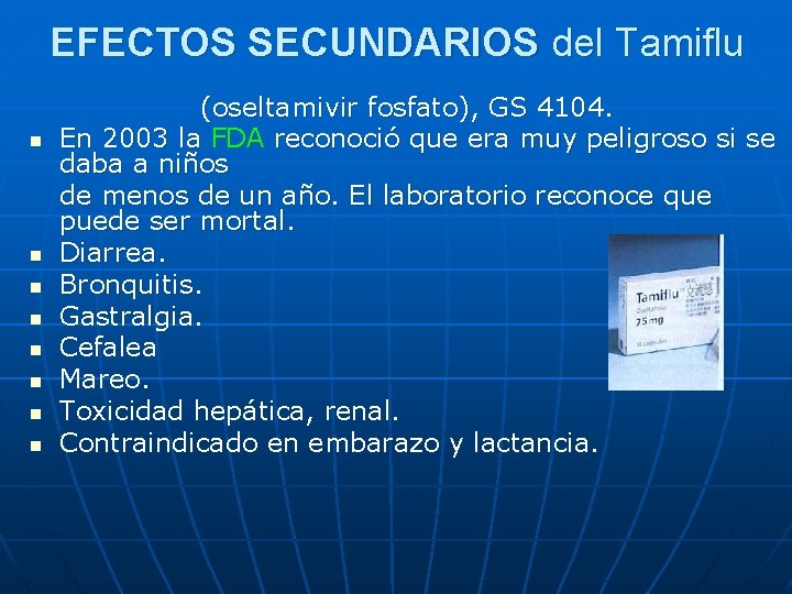 EFECTOS SECUNDARIOS del Tamiflu n n n n (oseltamivir fosfato), GS 4104. En 2003 EFECTOS SECUNDARIOS del Tamiflu n n n n (oseltamivir fosfato), GS 4104. En 2003