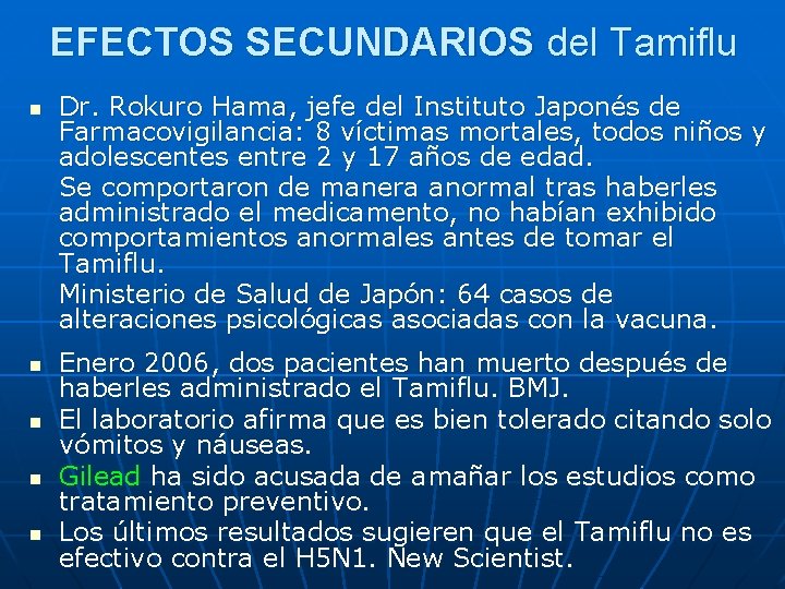 EFECTOS SECUNDARIOS del Tamiflu n n n Dr. Rokuro Hama, jefe del Instituto Japonés EFECTOS SECUNDARIOS del Tamiflu n n n Dr. Rokuro Hama, jefe del Instituto Japonés