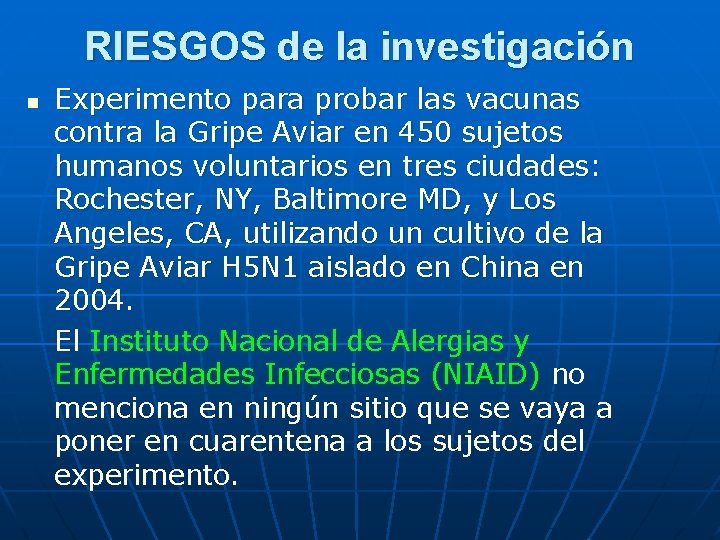 RIESGOS de la investigación n Experimento para probar las vacunas contra la Gripe Aviar RIESGOS de la investigación n Experimento para probar las vacunas contra la Gripe Aviar