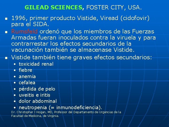 GILEAD SCIENCES, FOSTER CITY, USA. n n n 1996, primer producto Vistide, Viread (cidofovir) GILEAD SCIENCES, FOSTER CITY, USA. n n n 1996, primer producto Vistide, Viread (cidofovir)
