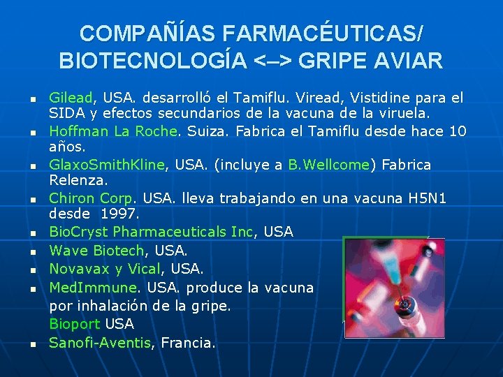 COMPAÑÍAS FARMACÉUTICAS/ BIOTECNOLOGÍA <–> GRIPE AVIAR n n n n n Gilead, USA. desarrolló COMPAÑÍAS FARMACÉUTICAS/ BIOTECNOLOGÍA <–> GRIPE AVIAR n n n n n Gilead, USA. desarrolló