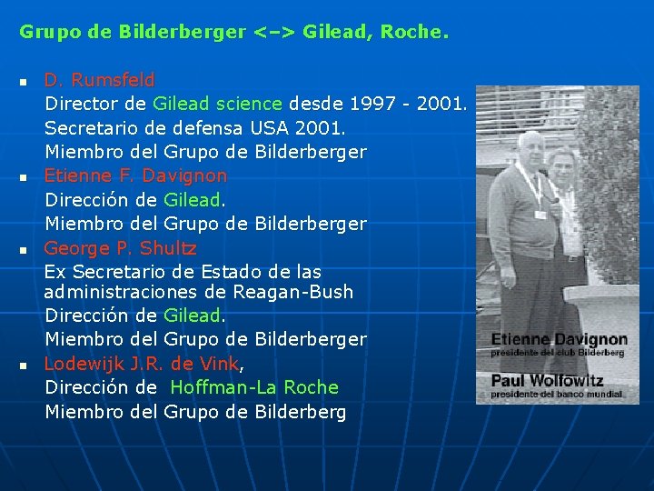 Grupo de Bilderberger <–> Gilead, Roche. n n D. Rumsfeld Director de Gilead science Grupo de Bilderberger <–> Gilead, Roche. n n D. Rumsfeld Director de Gilead science