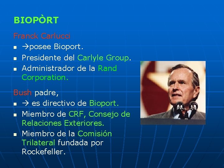 BIOPÒRT Franck Carlucci n posee Bioport. n Presidente del Carlyle Group. n Administrador de BIOPÒRT Franck Carlucci n posee Bioport. n Presidente del Carlyle Group. n Administrador de