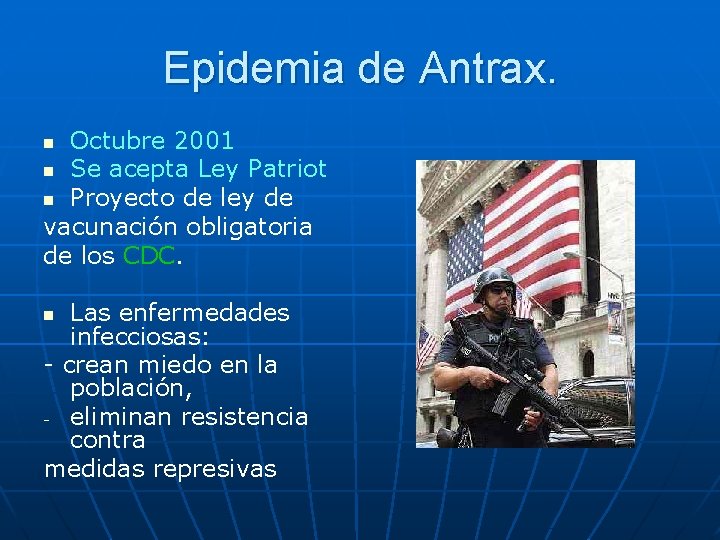 Epidemia de Antrax. Octubre 2001 n Se acepta Ley Patriot n Proyecto de ley Epidemia de Antrax. Octubre 2001 n Se acepta Ley Patriot n Proyecto de ley