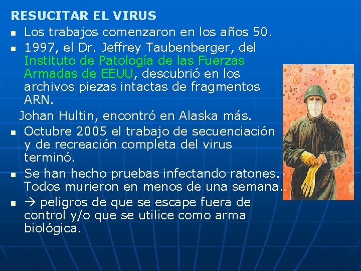RESUCITAR EL VIRUS n Los trabajos comenzaron en los años 50. n 1997, el RESUCITAR EL VIRUS n Los trabajos comenzaron en los años 50. n 1997, el