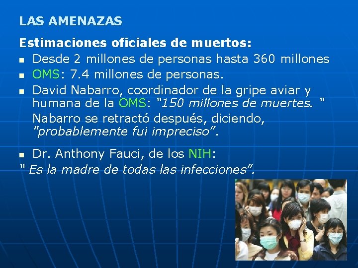 LAS AMENAZAS Estimaciones oficiales de muertos: n Desde 2 millones de personas hasta 360 LAS AMENAZAS Estimaciones oficiales de muertos: n Desde 2 millones de personas hasta 360