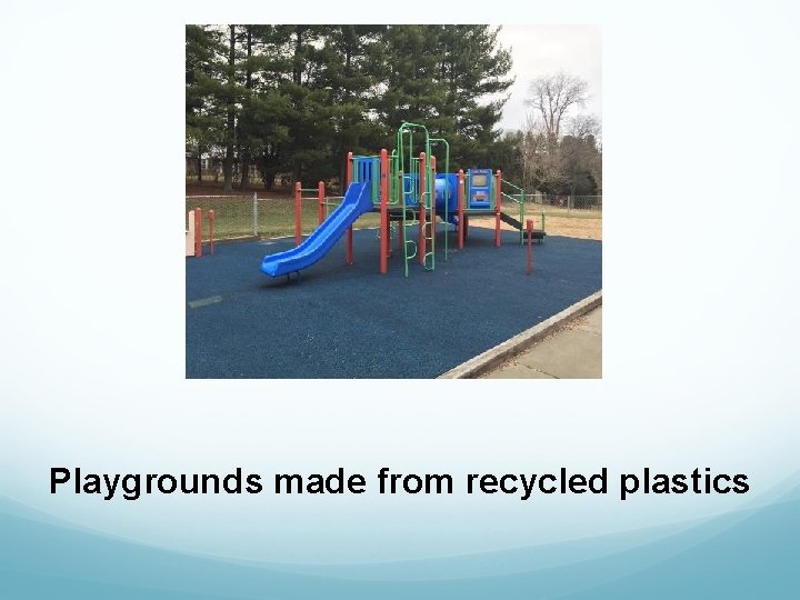 Playgrounds made from recycled plastics 