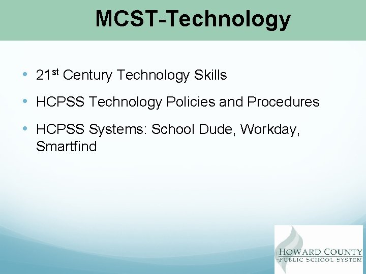 MCST-Technology • 21 st Century Technology Skills • HCPSS Technology Policies and Procedures •