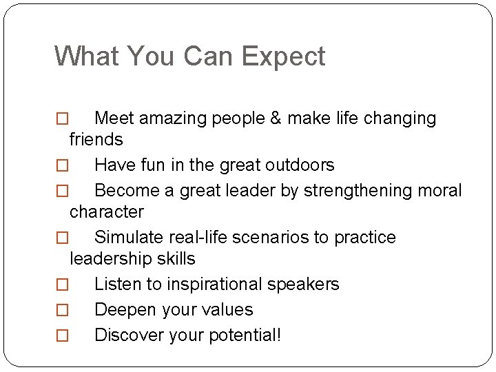 What You Can Expect Meet amazing people & make life changing friends � Have