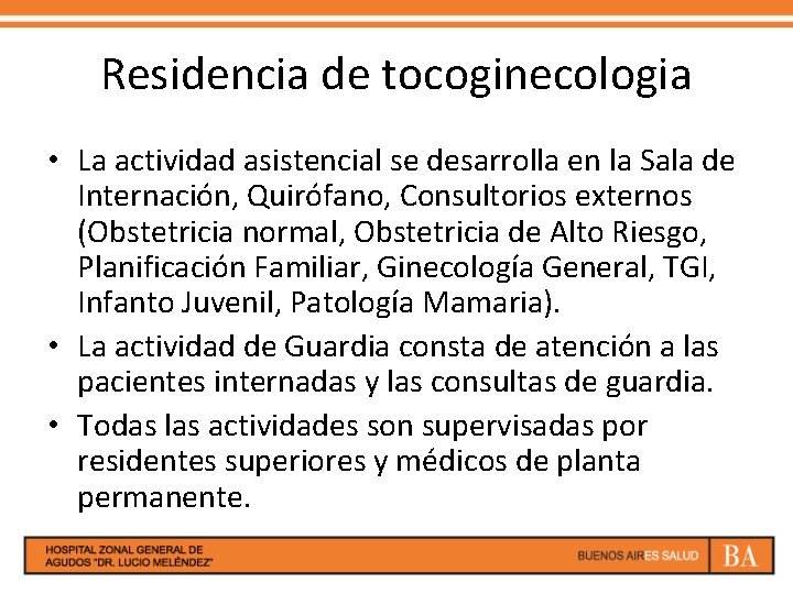 Residencia de tocoginecologia • La actividad asistencial se desarrolla en la Sala de Internación,