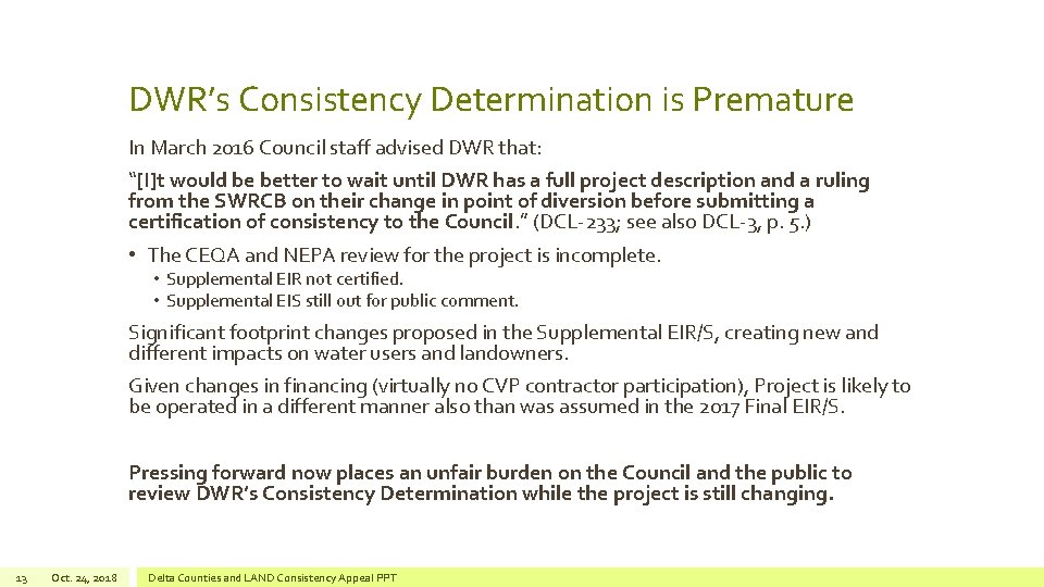 DWR’s Consistency Determination is Premature In March 2016 Council staff advised DWR that: “[I]t