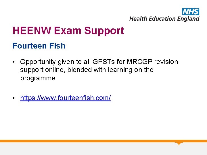 HEENW Exam Support Fourteen Fish • Opportunity given to all GPSTs for MRCGP revision