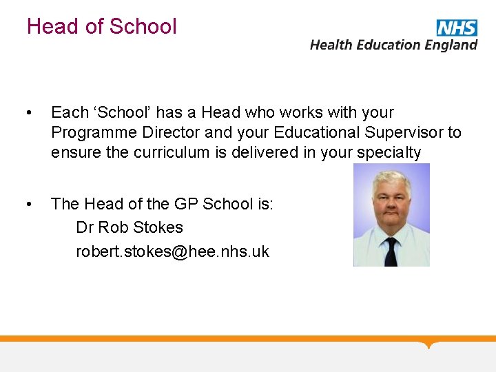 Head of School • Each ‘School’ has a Head who works with your Programme