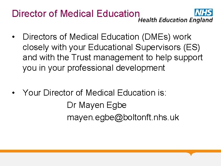 Director of Medical Education • Directors of Medical Education (DMEs) work closely with your