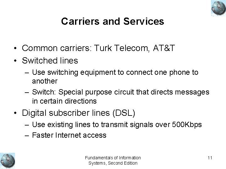 Carriers and Services • Common carriers: Turk Telecom, AT&T • Switched lines – Use