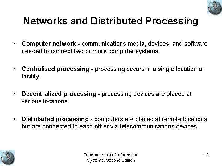 Networks and Distributed Processing • Computer network - communications media, devices, and software needed