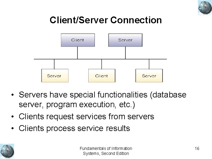 Client/Server Connection • Servers have special functionalities (database server, program execution, etc. ) •