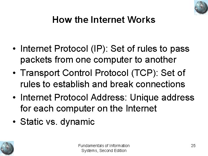 How the Internet Works • Internet Protocol (IP): Set of rules to pass packets