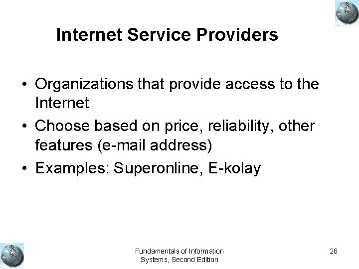 Internet Service Providers • Organizations that provide access to the Internet • Choose based
