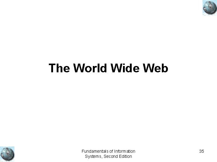 The World Wide Web Fundamentals of Information Systems, Second Edition 35 