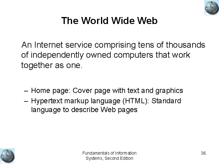 The World Wide Web An Internet service comprising tens of thousands of independently owned