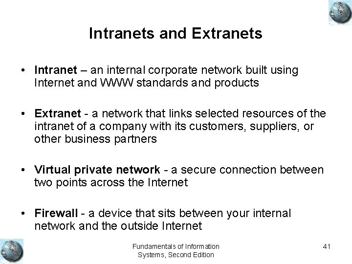 Intranets and Extranets • Intranet – an internal corporate network built using Internet and