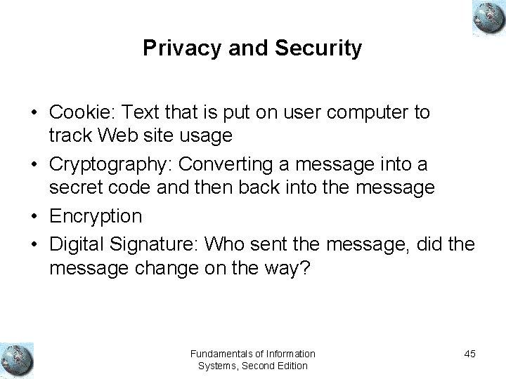 Privacy and Security • Cookie: Text that is put on user computer to track