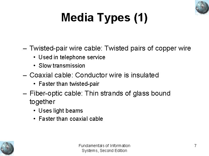 Media Types (1) – Twisted-pair wire cable: Twisted pairs of copper wire • Used