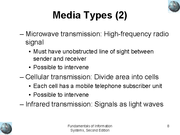 Media Types (2) – Microwave transmission: High-frequency radio signal • Must have unobstructed line