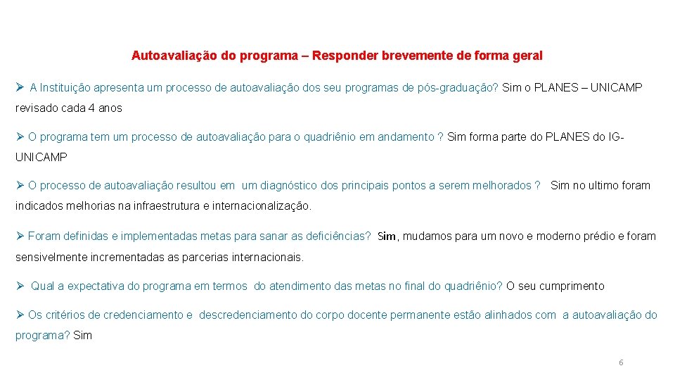 Autoavaliação do programa – Responder brevemente de forma geral Ø A Instituição apresenta um