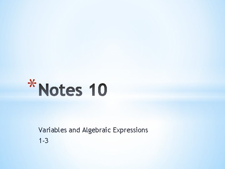 * Variables and Algebraic Expressions 1 -3 