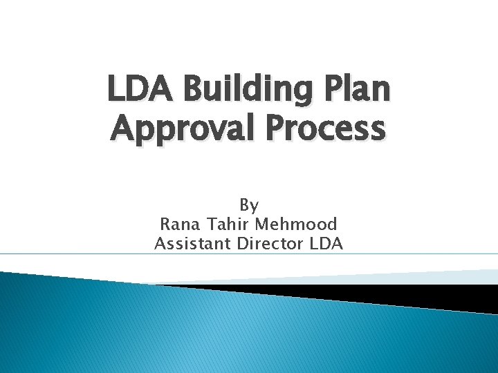 LDA Building Plan Approval Process By Rana Tahir Mehmood Assistant Director LDA 