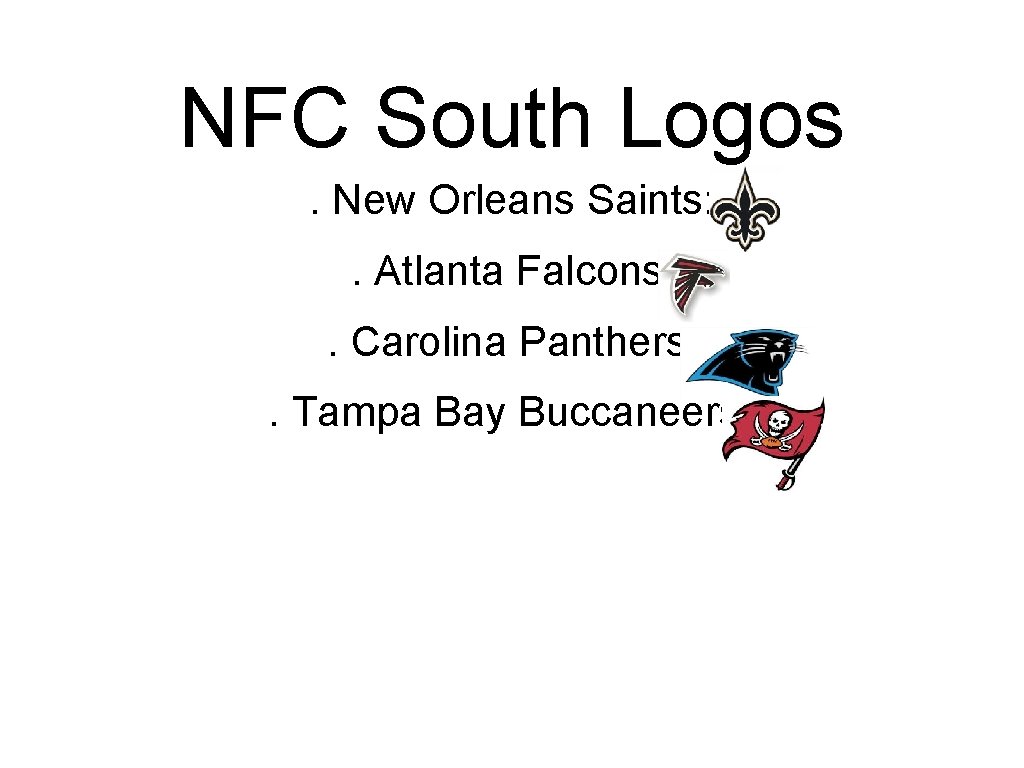 NFC South Logos. New Orleans Saints: . Atlanta Falcons: . Carolina Panthers: . Tampa