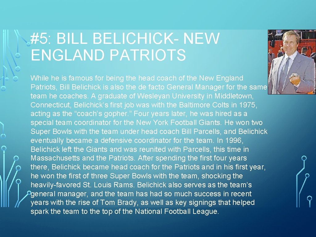 #5: BILL BELICHICK- NEW ENGLAND PATRIOTS While he is famous for being the head