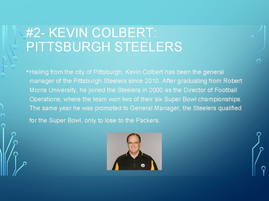 #2 - KEVIN COLBERT: PITTSBURGH STEELERS • Hailing from the city of Pittsburgh, Kevin