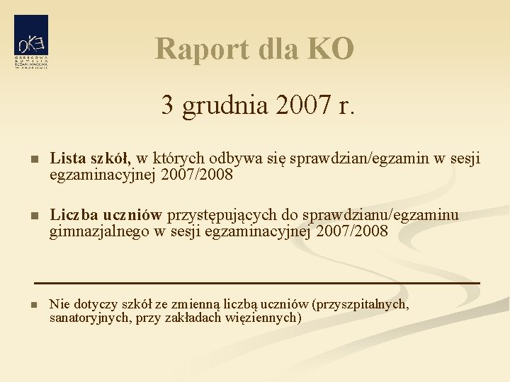 Raport dla KO 3 grudnia 2007 r. n Lista szkół, w których odbywa się