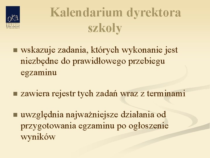 Kalendarium dyrektora szkoły n wskazuje zadania, których wykonanie jest niezbędne do prawidłowego przebiegu egzaminu