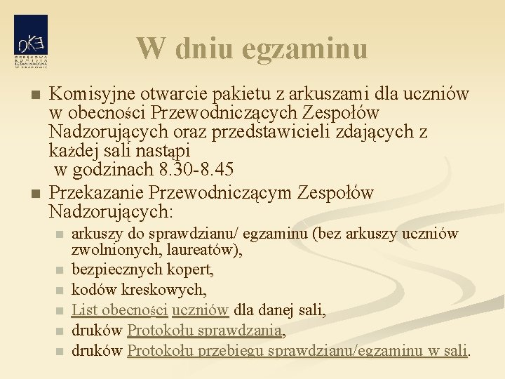 W dniu egzaminu n n Komisyjne otwarcie pakietu z arkuszami dla uczniów w obecności