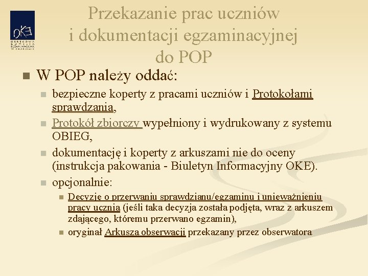 Przekazanie prac uczniów i dokumentacji egzaminacyjnej do POP n W POP należy oddać: n