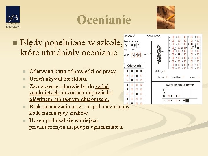 Ocenianie n Błędy popełnione w szkole, które utrudniały ocenianie n n n Oderwana karta