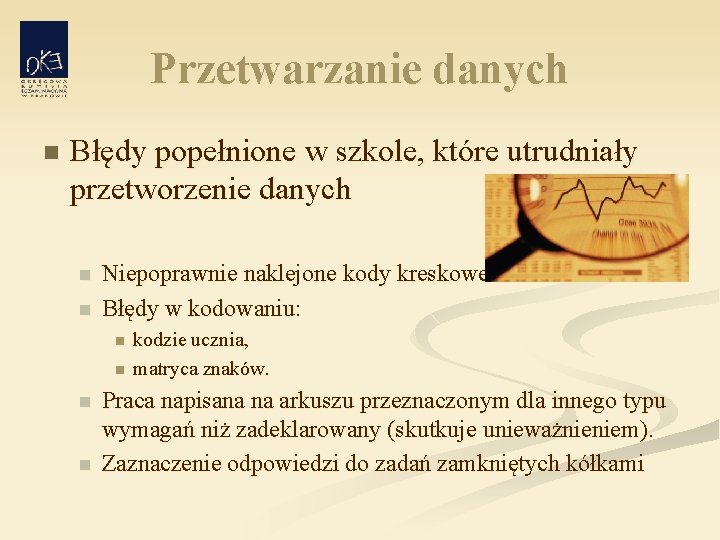 Przetwarzanie danych n Błędy popełnione w szkole, które utrudniały przetworzenie danych n n Niepoprawnie